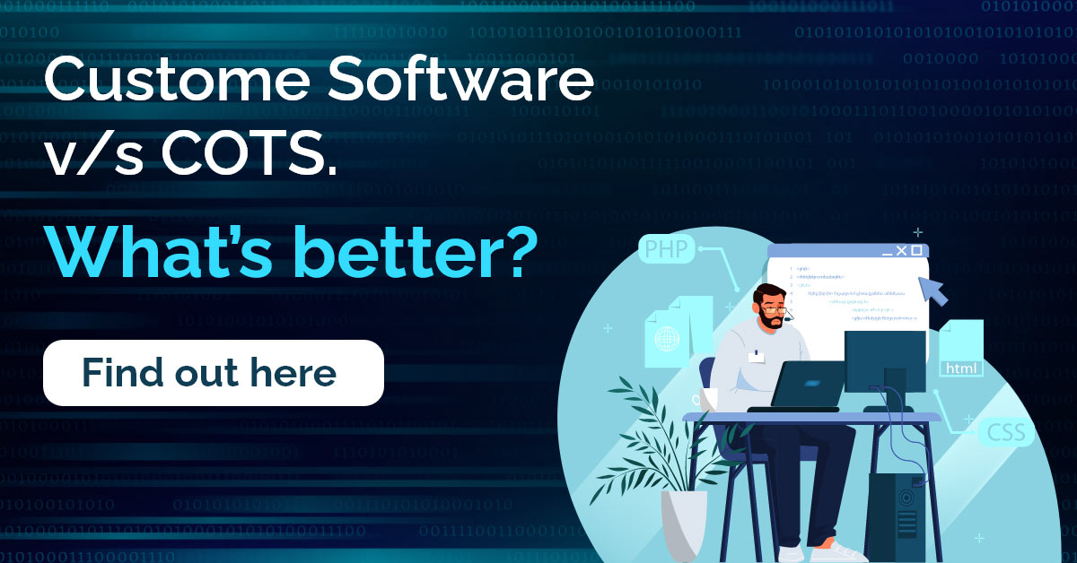 4 Reasons Enterprises must pick Bespoke software over COTS